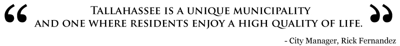 Tallahassee is a unique municipality and one where residents enjoy a high quality of life.